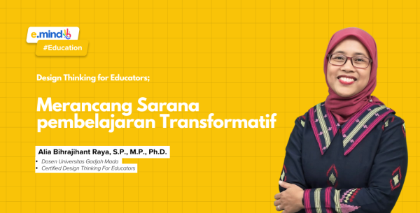 [RECORD] Webinar Design Thinking for Educators Batch 1: Merancang Sarana Pembelajaran Transformatif