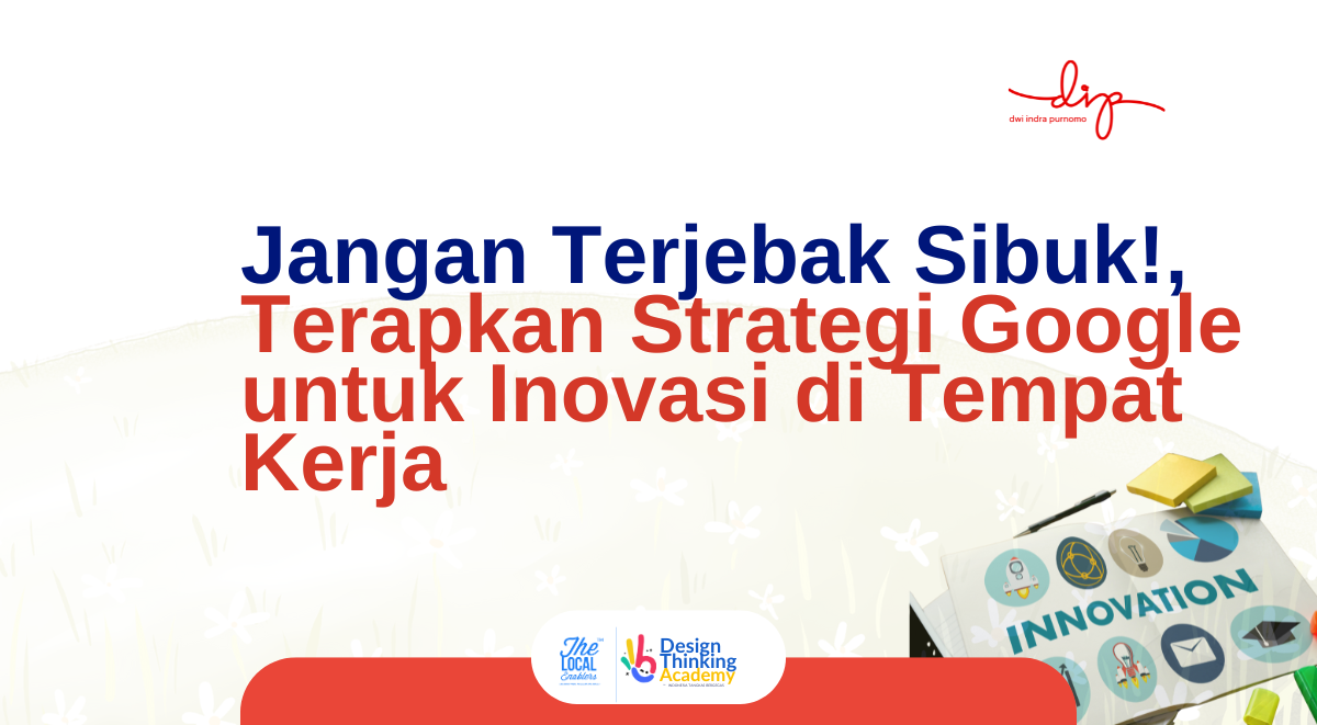 "Jangan Terjebak Sibuk!, Terapkan Strategi Google untuk Inovasi di Tempat Kerja" dengan ilustrasi meja kerja bertema inovasi,