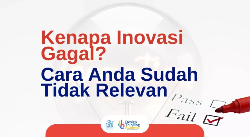 kenapa inovasi gagal, design thinking, cara inovasi berhasil