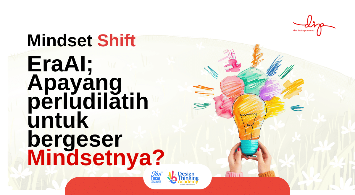 Mindset Shift di Era AI: Inovasi Tetap Butuh Sentuhan Manusia